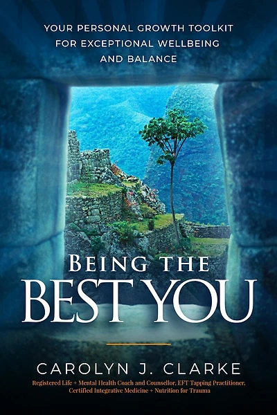 Being the BEST YOU: Your Personal Growth Toolkit for Exceptional Wellbeing and Balance
