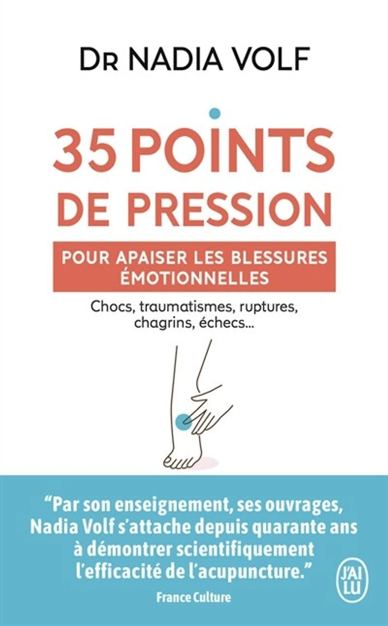 35 points de pression pour apaiser les blessures émotionnelles: chocs, traumatismes, ruptures, chagrins, échecs...