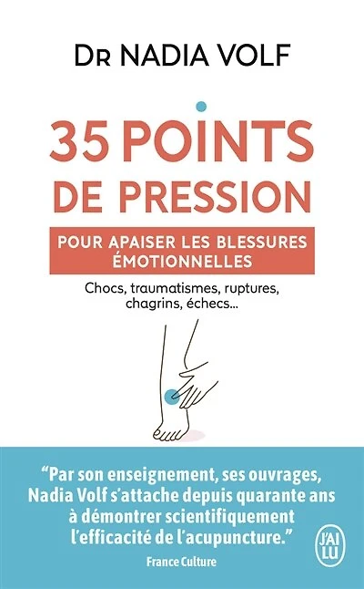 35 points de pression pour apaiser les blessures émotionnelles: chocs, traumatismes, ruptures, chagrins, échecs...