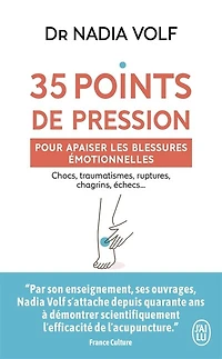 35 points de pression pour apaiser les blessures émotionnelles: chocs, traumatismes, ruptures, chagrins, échecs...