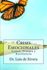 Crisis Emocionales: Estres, Trauma y Resiliencia