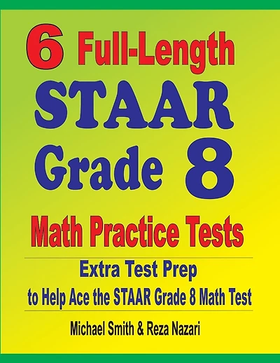6 Full-Length STAAR Grade Math Practice Tests: Extra Test Prep to Help Ace the STAAR Math Test