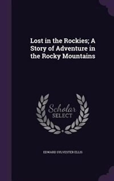 Lost the Rockies: A Story of Adventure Rocky Mountains