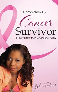 Chronicles of a Cancer Survivor: If I Only Knew Then What I Know Now