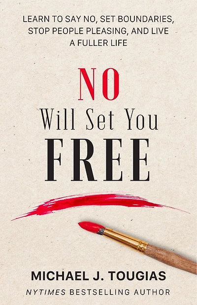 No Will Set You Free: Quit Overthinking and Say Yes to Self-Happiness (Habits Book for People Pleasing, Why Should Choose the Power of No, Prioritize Yourself)