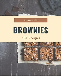 123 Brownies Recipes: The Best Brownies Cookbook on Earth