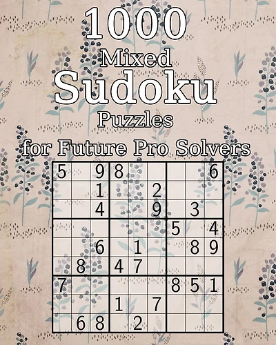 1000 Mixed Sudoku Puzzles for Future Pro Solvers: also perfect as a Gift for Adults, Grandparents and Seniors - Puzzle Book - incl. Solutions