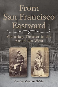 From San Francisco Eastward: Victorian Theater the American West