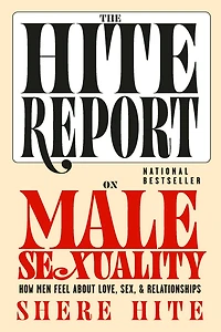 The Hite Report on Male Sexuality: How Men Feel About Love, Sex, and Relationships