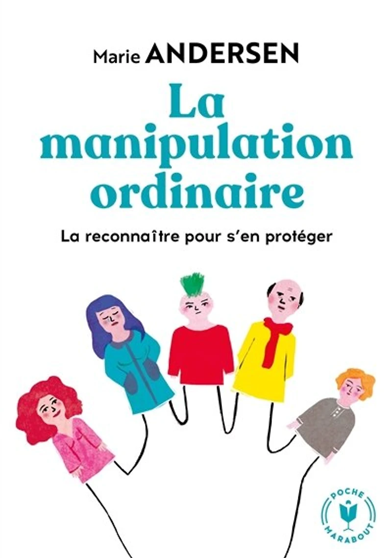 la manipulation ordinaire : reconnaître pour s'en protéger: protéger