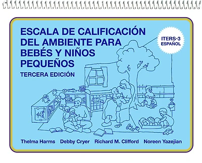 Escala de Calificación del Ambiente para Bebés y Niños Pequeños: (ITERS-3 Español)