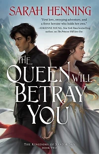 The Queen Will Betray You: Kingdoms of Sand & Sky Book Two