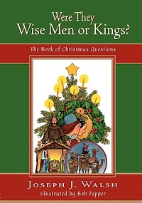 Were They Wise Men or Kings?: The Book of Christmas Questions