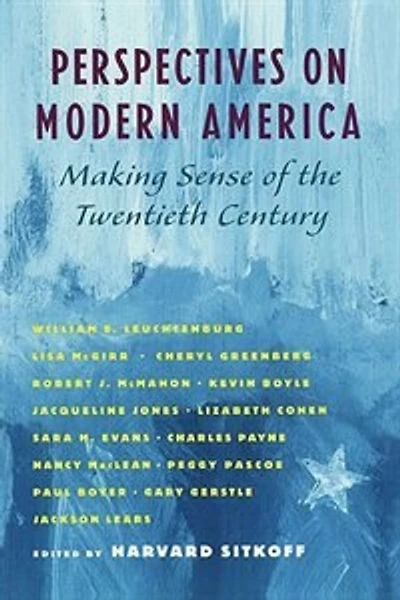 Perspectives on Modern America: Making Sense of the Twentieth Century