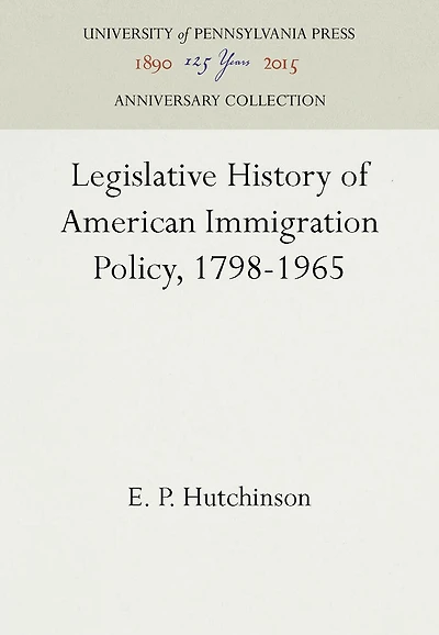 Legislative History of American Immigration Policy, 1798-1965