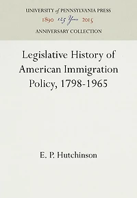 Legislative History of American Immigration Policy, 1798-1965
