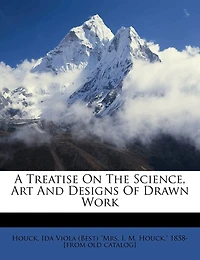 A Treatise on the Science, Art and Designs of Drawn Work