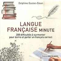 Langue française minute: 200 difficultés à surmonter pour écrire et parler un français correct