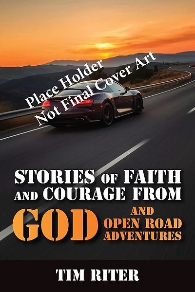 Stories of Faith and Courage from God and Open Road Adventures: God and Open Road Adventures