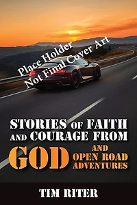 Stories of Faith and Courage from God and Open Road Adventures: God and Open Road Adventures
