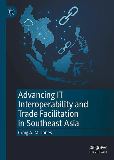 Advancing IT Interoperability and Trade Facilitation Southeast Asia