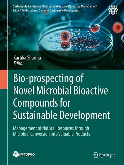 Bio-prospecting of Novel Microbial Bioactive Compounds for Sustainable Development: Management Natural Resources through Conversion into Valuable Products