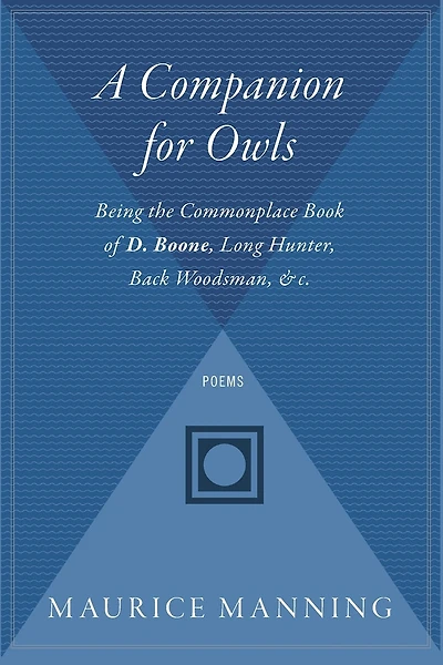 A Companion For Owls: Being the Commonplace Book of D. Boone, Long Hunter, Back Woodsman, & c.