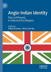 Anglo-indian Identity: Past And Present, In India And The Diaspora