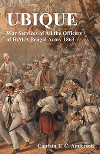 Ubique War Services of All the Officers of H.M.'s Bengal Army 1863