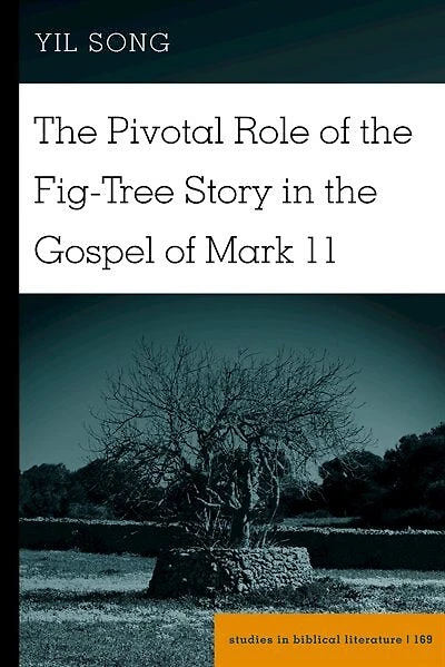 the Pivotal Role of Fig-Tree Story Gospel Mark 11