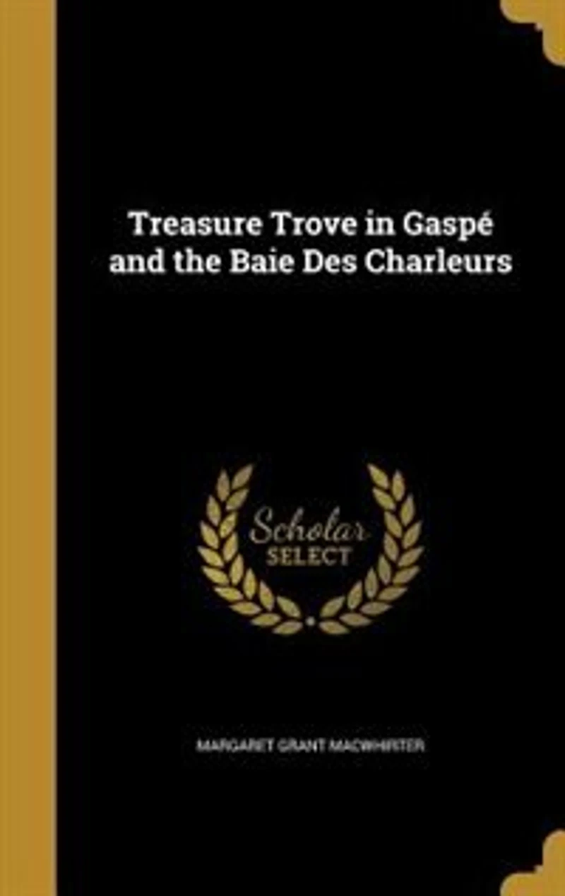 Treasure Trove Gaspé and the Baie Des Charleurs