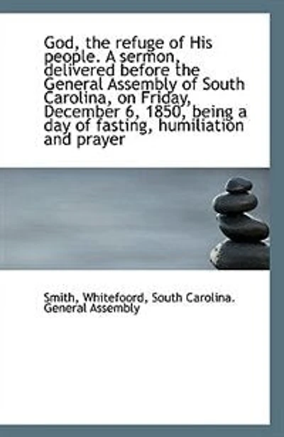 God, the Refuge of His People. A Sermon, Delivered Before General Assembly South Carolina, On