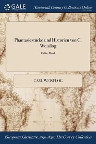 Phantasiestücke und Historien von C. Weisflog; Eilfter Band