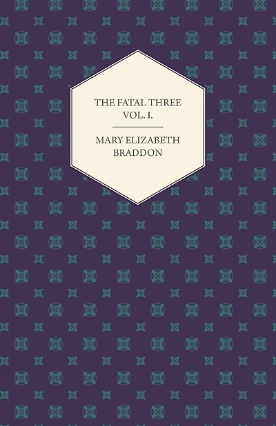The Fatal Three Vol. I.