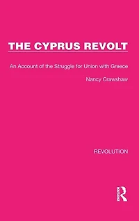 the Cyprus Revolt: An Account of Struggle for Union with Greece