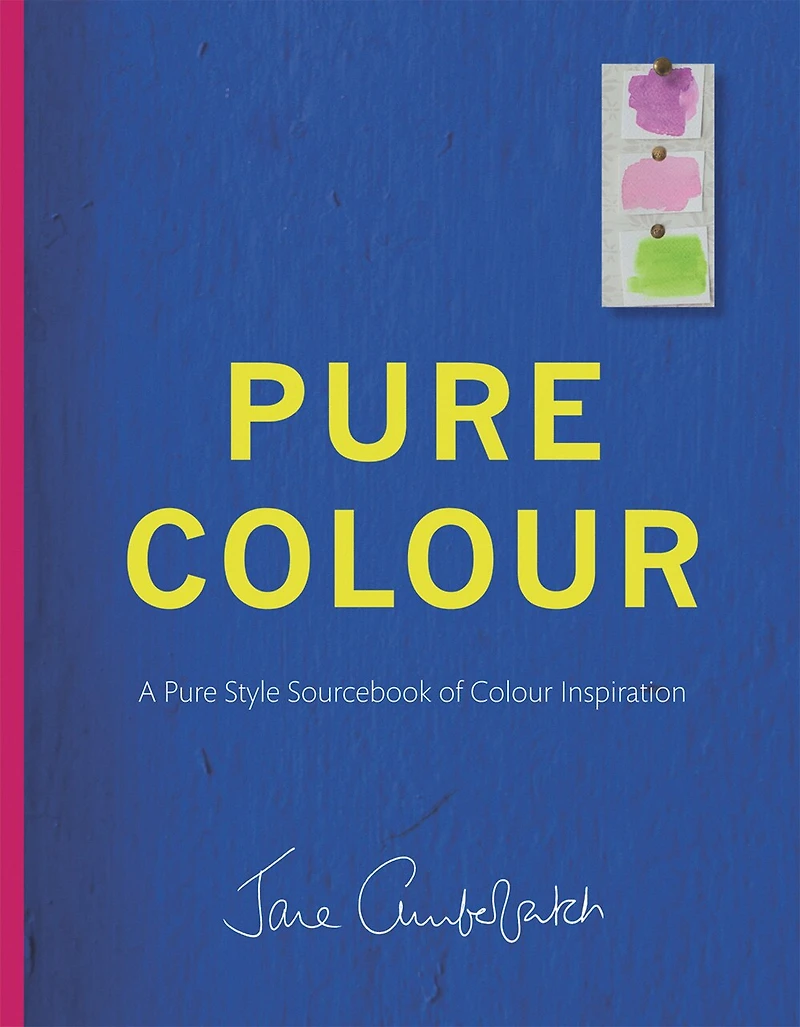 Pure Colour: A pure style notebook of colour inspiration