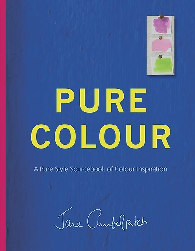Pure Colour: A pure style notebook of colour inspiration