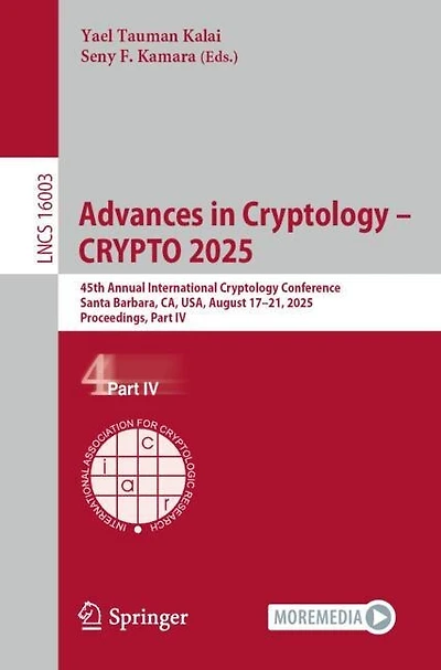 Advances Cryptology - CRYPTO 2025: 45th Annual International Conference, Santa Barbara, CA, USA, August 17-21, 2025, Proceedings