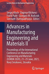Advances Manufacturing Engineering and Materials II: Proceedings of the International Conference on (ICMEM 2020), 21-25 June, 2021, Novy Smokovec, Slovakia