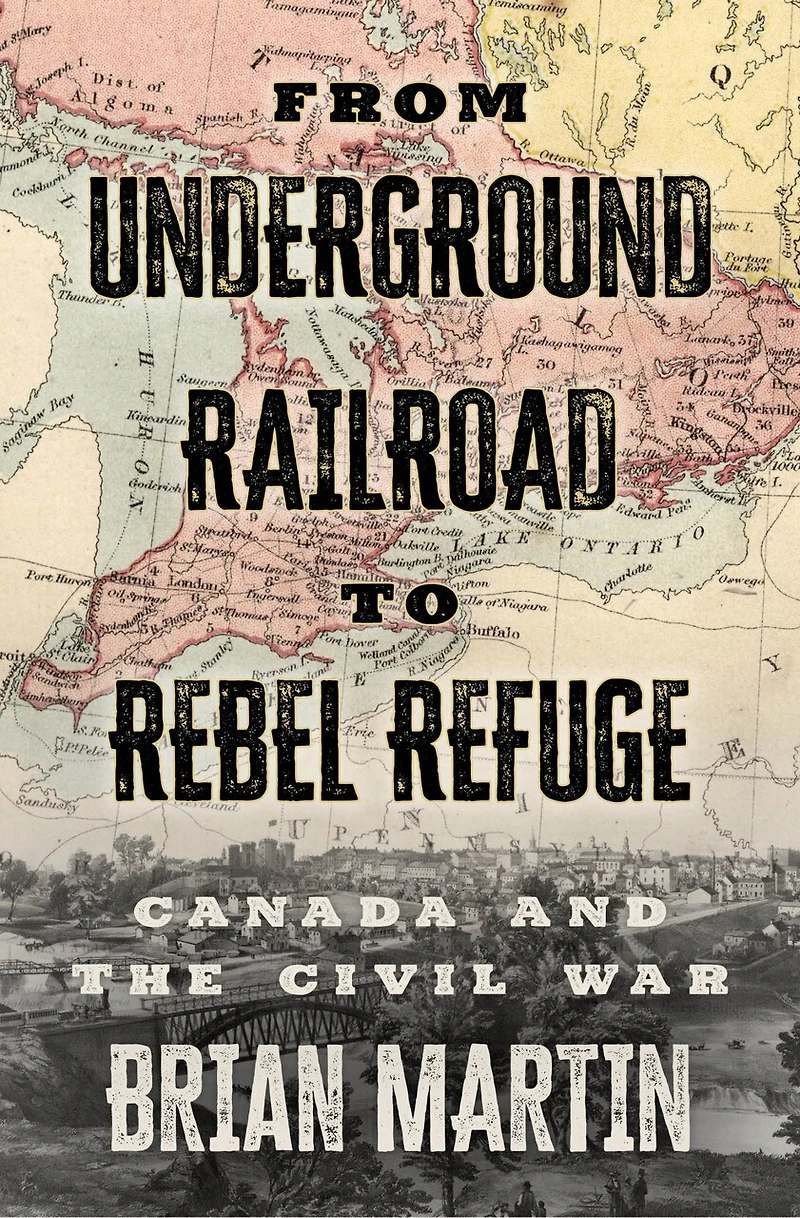 From Underground Railroad To Rebel Refuge: Canada And The Civil War