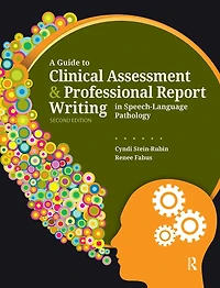 A Guide to Clinical Assessment and Professional Report Writing Speech-Language Pathology
