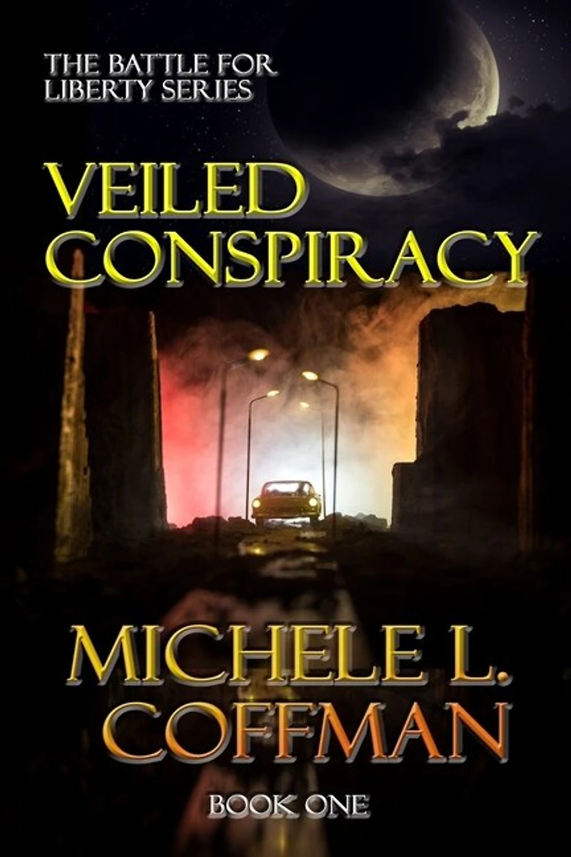 Veiled Conspiracy: Book One The Battle For Liberty Series