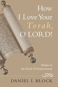 How I Love Your Torah, O Lord!: Studies the Book of Deuteronomy