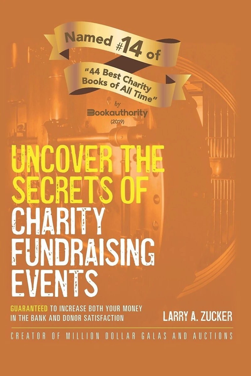 Uncover the Secrets of Charity Fundraising Events: Guaranteed to increase both your money in the bank and donor satisfaction