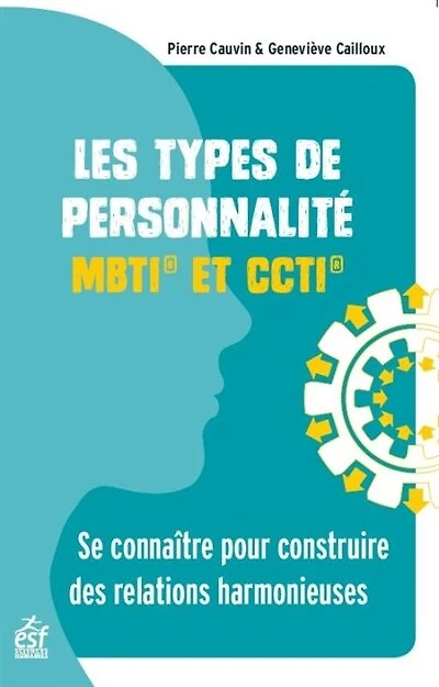 Les types de personnalité MBTI et CCTI: se connaître pour construire des relations harmonieuses