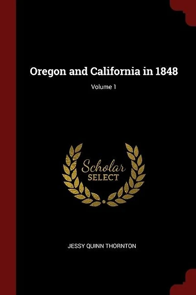 Oregon and California in 1848; Volume 1