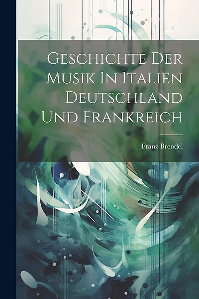 Geschichte Der Musik In Italien Deutschland Und Frankreich