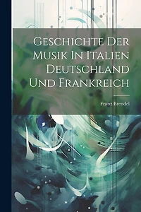Geschichte Der Musik In Italien Deutschland Und Frankreich