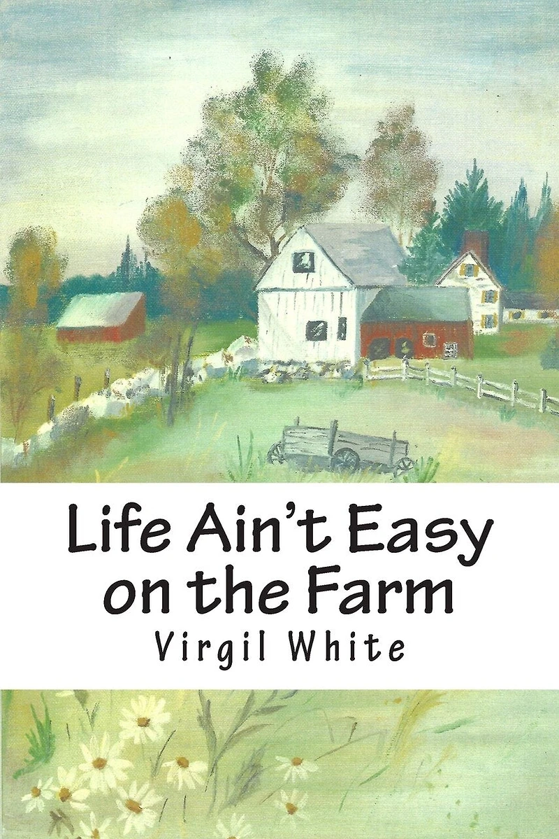 Life Ain't Easy on the Farm: Life Ain't Easy on the Farm