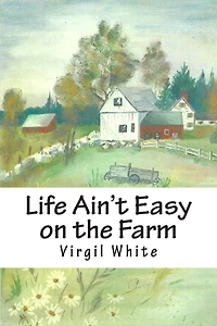 Life Ain't Easy on the Farm: Life Ain't Easy on the Farm